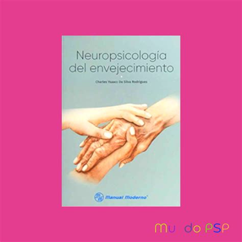 Neuropsicología Del Envejecimiento Mundo Pspicopé