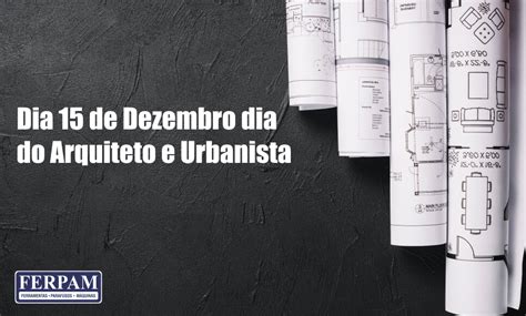 Dia 15 De Dezembro Dia Do Arquiteto E Urbanista Blog Ferpam