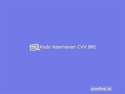 Pengertian Fungsi Dan Letak Kode Keamanan CVV BRI 2024 ATM LINK