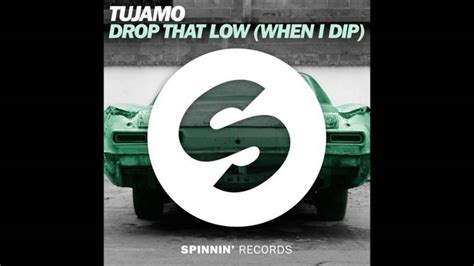 Drop That Low When I Dip Extended Mix Tujamo YouTube