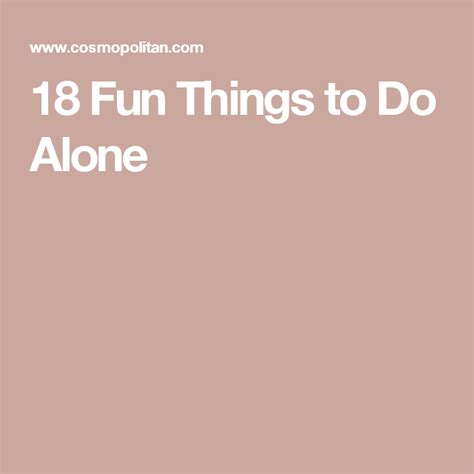 18 Fun Things To Do Alone Things To Do Alone Fun Things To Do Things To Do