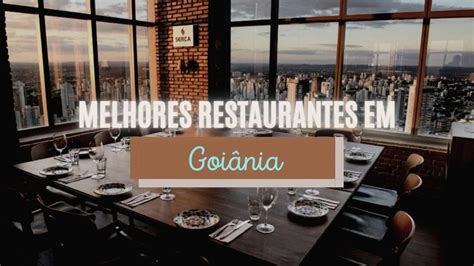 Top Melhores Restaurantes Em Goi Nia Go De