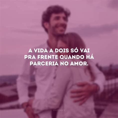 Frases De Parceria No Amor Porque O Companheirismo Que Importa