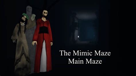 The Mimic Maze Main Maze OLD YouTube