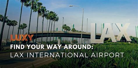 LAX Airport Layout & Terminal Guide - Luxy Ride