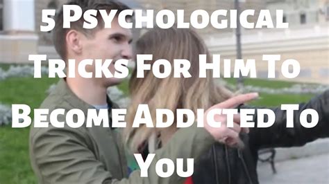 5 Psychological Tricks For Him To Become Addicted To You Youtube