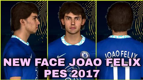 PES 2017 NEW FACE MOD JOAO FELIX YouTube