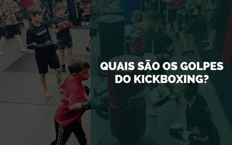 Quais S O Os Golpes Do Kickboxing Senhor Esporte