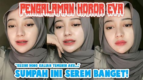 Eva Ceritain Pengalaman Horor Eva Nurasyifa Real Youtube