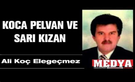 Koca Pelvan Ve Sari Kizan Medya KeŞan