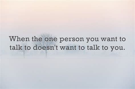 When The One Person You Want To Talk To Doesnt Want To Talk To You