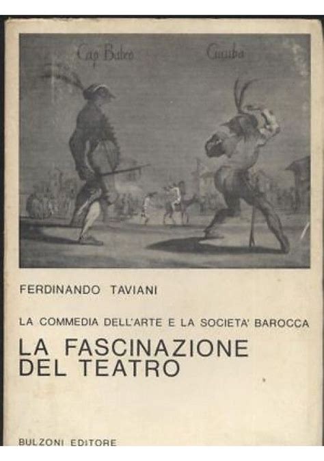 LA FASCINAZIONE DEL TEATRO Ferdinando Taviani 1970 Mario Bulzoni