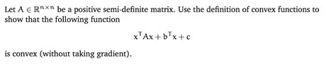 Solved Let A E Rnxn Be A Positive Semi Definite Matrix Use Chegg