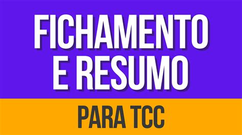 Como Fazer Fichamento E Resumo Para Tcc Meu Tcc Na Pr Tica