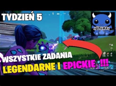 TYDZIEŃ 5 WSZYSTKIE LEGENDARNE I EPICKIE ZADANIA SEZON 17 FORTNITE