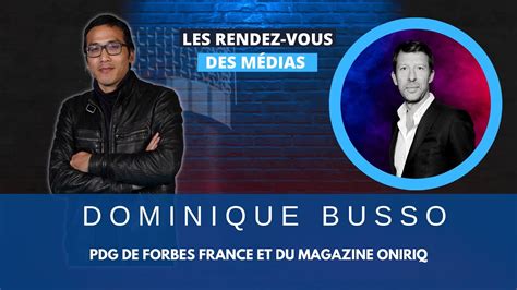 Forbes Dominique Busso Pdg De Forbes France Et Du Magazine Oniriq