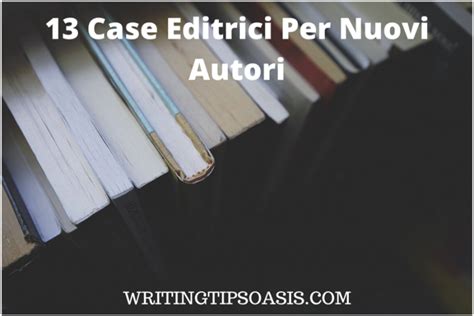 13 Case Editrici Per Nuovi Autori Writing Tips Oasis