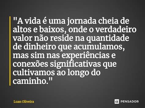 A vida é uma jornada cheia de Luan Oliveira Pensador