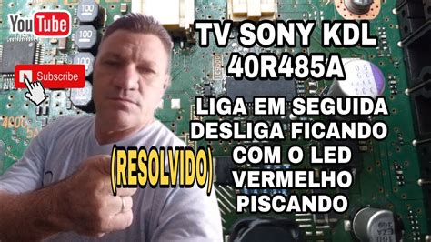 TV SONY KDL 40R485A Liga E Desliga Ficando O Led Stantbay Piscando