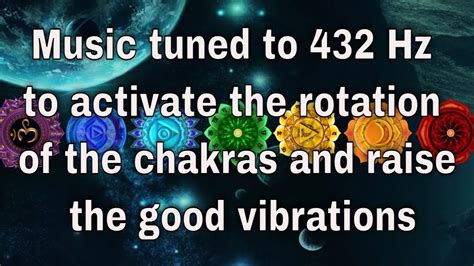 Music Tuned To 432 Hz To Activate The Rotation Of The Chakras And Raise