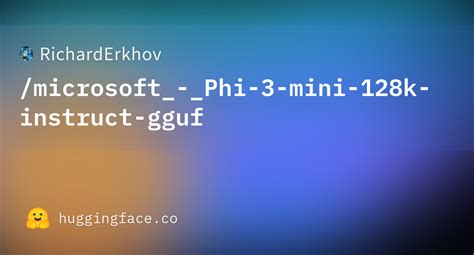 RichardErkhov Microsoft Phi 3 Mini 128k Instruct Gguf At Main