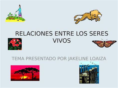 Pptx Relaciones Entre Los Seres Vivos Tema Presentado Por Jakeline Loaiza Dokumentips