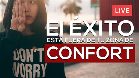 El éxito Está Fuera De Tu Zona De Confort Youtube