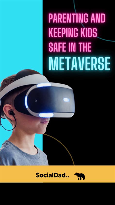 Parenting And Keeping Kids Safe In The Metaverse Socialdadca