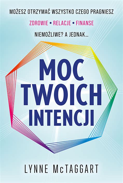 Ksi Ka Moc Twoich Intencji Lynne Mctaggart Visanto Jerzy Zi Ba