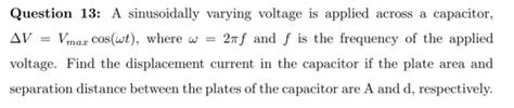 Solved Question 13 A Sinusoidally Varying Voltage Is