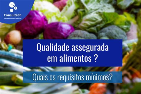 Qualidade assegurada em alimentos Quais os requisitos mínimos