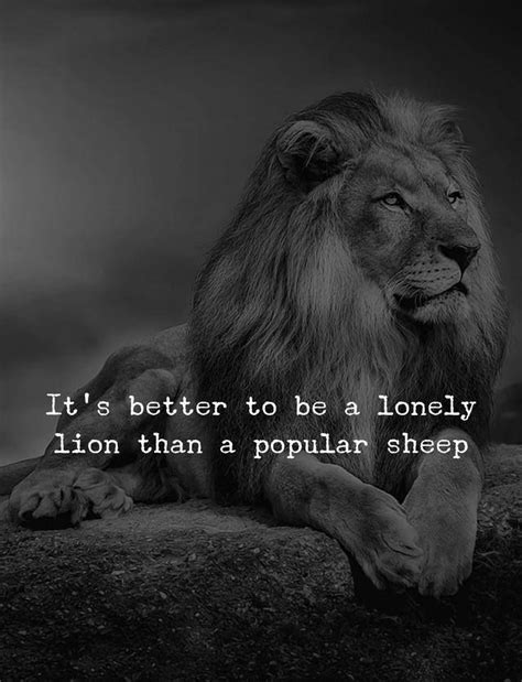 ~ Its Better To Be A Lonely Lion Than A Popular Sheep Lion Quotes