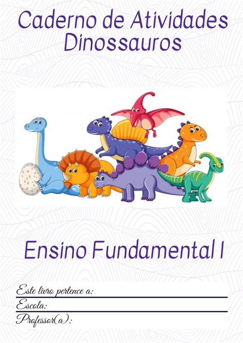 Projeto Dinossauros Ensino Fundamental I O Blog Demonstre Um Espa O