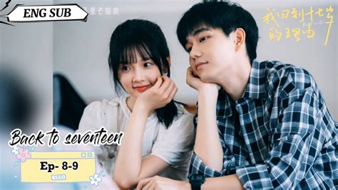 Back To Seventeen Ep Eng Sub Chinese Mini Drama Zhang