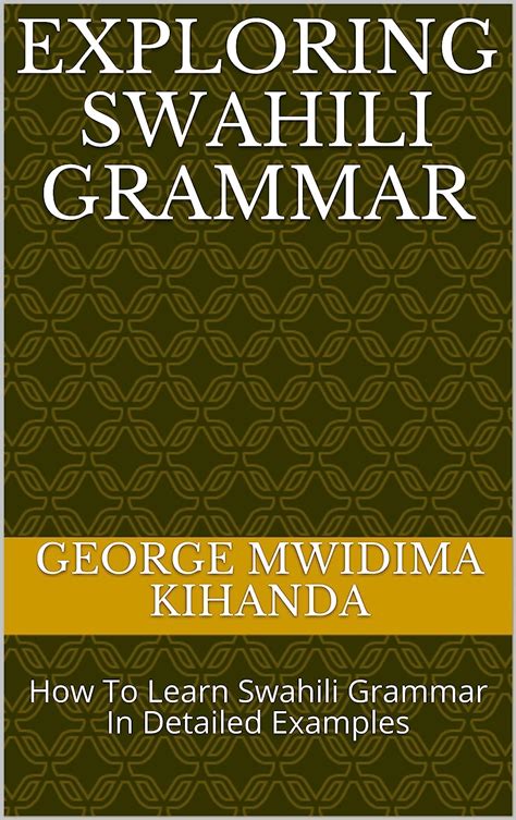 Exploring Swahili Grammar: How To Learn Swahili Grammar In Detailed ...