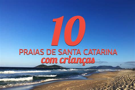 Melhor Praia Para Crian As Em Santa Catarina Relacionado A Crian As