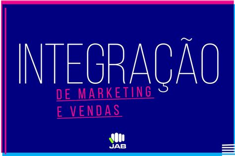 Integração De Marketing E Vendas E Book Produzido Para Jab Consultoria By Aline Cintra