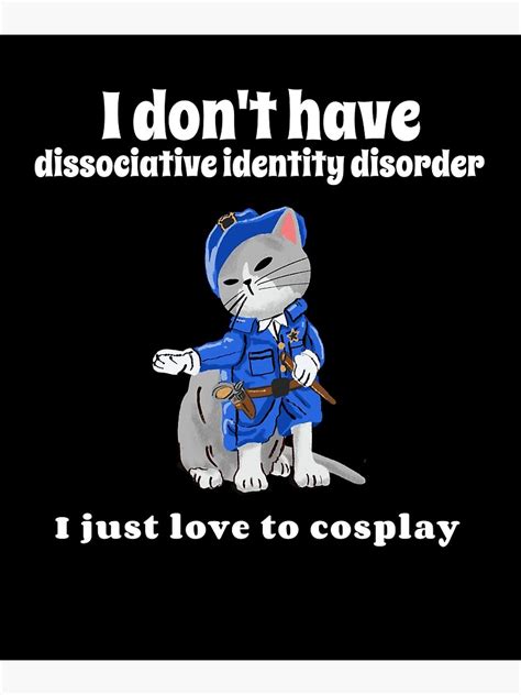 No Dissociative Identity Disorder I Just Love To Cosplay Poster For Sale By Teesanity