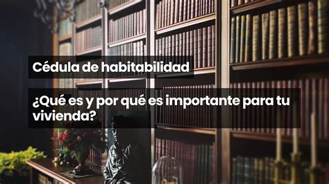 Cédula de habitabilidad Qué es y por qué es importante para tu vivienda