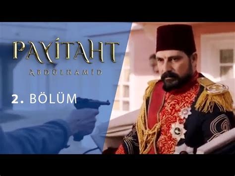 Payitaht Abdülhamid 2 Bölüm Dailymotion Video