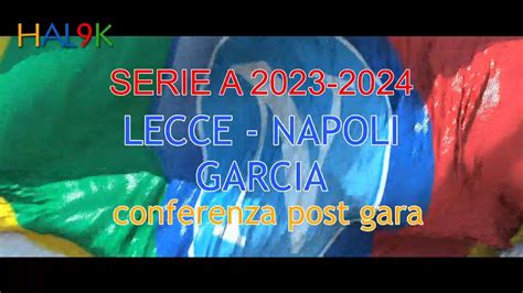 LECCE NAPOLI GARCIA Conferenza Post Gara YouTube