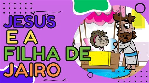 Historinha Bíblica infantil Jesus ressuscita a filha de Jairo YouTube