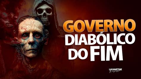 GOVERNO DIABÓLICO DO FIM Sinais do Tempo Lamartine Posella YouTube