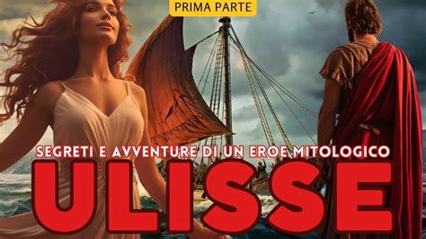 L Odissea Di Ulisse Segreti E Avventure Di Un Eroe Mitologico Youtube