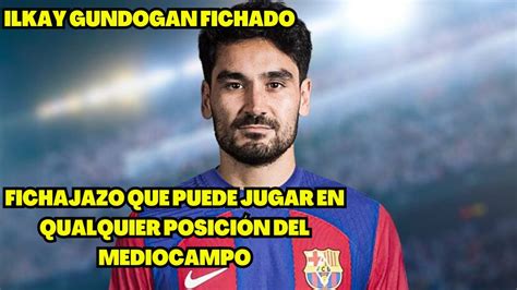 Ilkay Gundogan Nuevo Fichaje Del Barça Encaje En El Esquema Y La