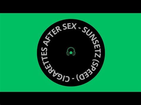 Cigarettes After Sex Sunsetz SPeeD YouTube