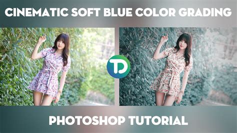 Cinematic Soft Blue Color Grading Photoshop Tutorial Youtube