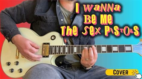 I Wanna Be Me By The Sex Pistols Guitar Cover YouTube