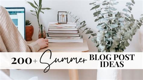 200+ Summer Blog Post Ideas for All Bloggers