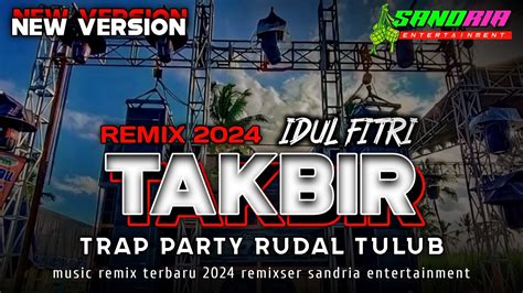 Takbiran Idul Fitri 2024 Dj Takbir Full Bass Dj Takbiran 2024 Dj